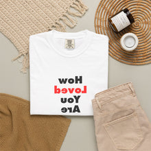 Load image into Gallery viewer, How Loved You Are T-Shirt — Reassuring Positive Message Tee