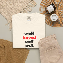 Load image into Gallery viewer, How Loved You Are T-Shirt — Reassuring Positive Message Tee