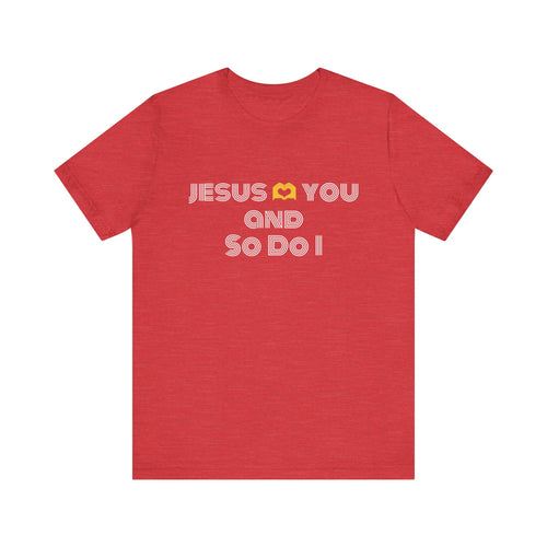 Jesus 🫶 You Shirt