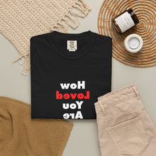 Load image into Gallery viewer, How Loved You Are T-Shirt — Reassuring Positive Message Tee