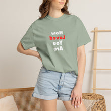 Load image into Gallery viewer, How Loved You Are T-Shirt — Reassuring Positive Message Tee