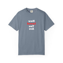 Load image into Gallery viewer, How Loved You Are T-Shirt — Reassuring Positive Message Tee
