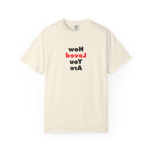 Load image into Gallery viewer, How Loved You Are T-Shirt — Reassuring Positive Message Tee
