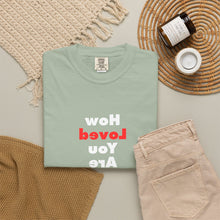 Load image into Gallery viewer, How Loved You Are T-Shirt — Reassuring Positive Message Tee