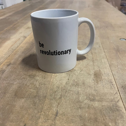 be revolutionary Coffee Mug